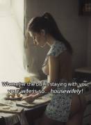 [wife] She was kinda like it right after you married. Well, still not quite like it.