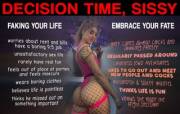 It's decision time, sissy!