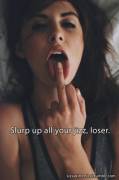 Slurp up all your jizz, loser