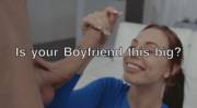 Is your boyfriend this big?