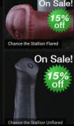 Chance (flared and unflared) 15% off. Come and get your horsecocks!