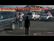 Woman Forgets Child in a Hot Car!